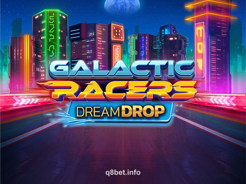 q8bet Galactic Racers Dream Drop Slot Game
